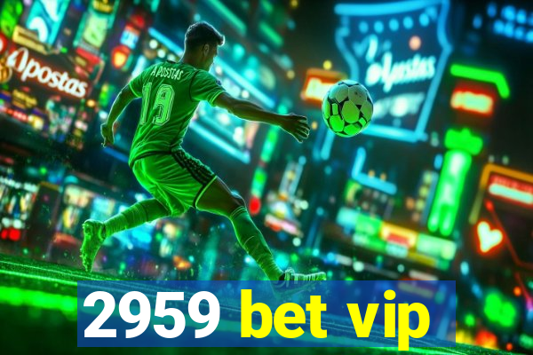 2959 bet vip